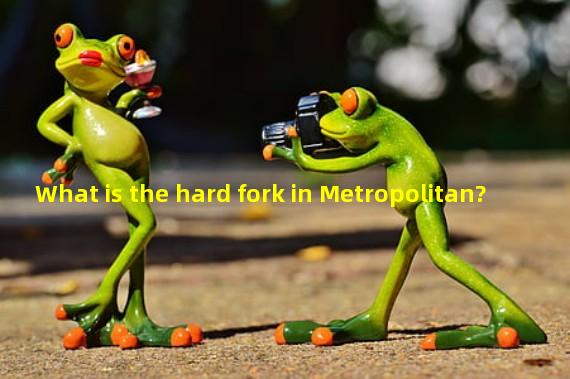 What is the hard fork in Metropolitan?