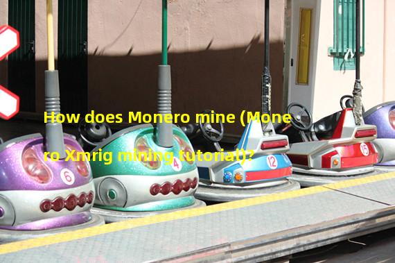How does Monero mine (Monero Xmrig mining tutorial)?