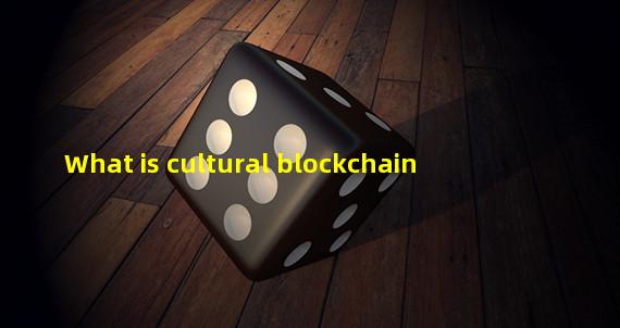 What is cultural blockchain