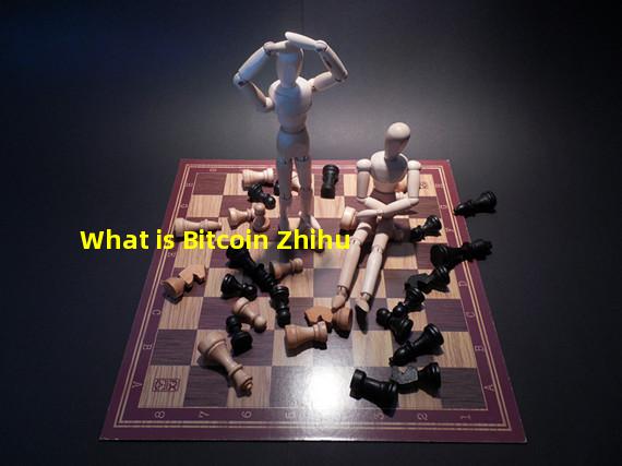 What is Bitcoin Zhihu