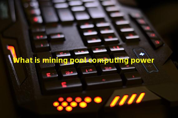 What is mining pool computing power