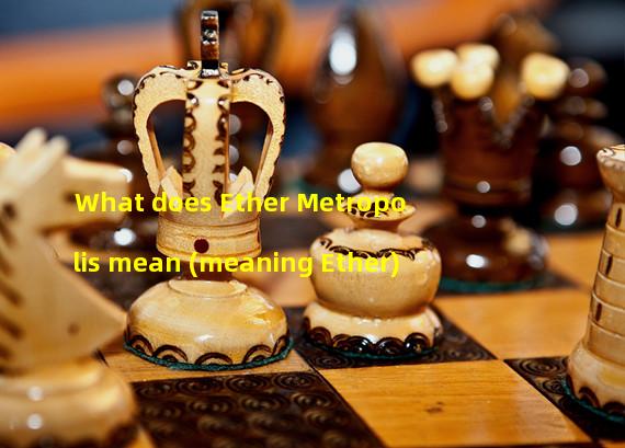 What does Ether Metropolis mean (meaning Ether)