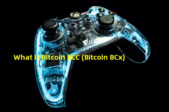 What is Bitcoin BCC (Bitcoin BCx)
