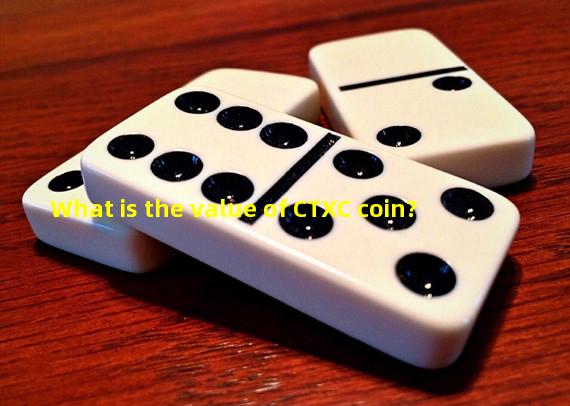 What is the value of CTXC coin?
