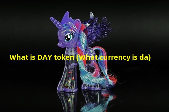 What is DAY token (What currency is da)