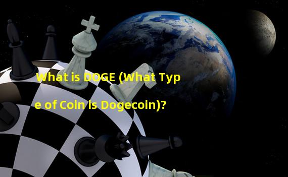 What is DOGE (What Type of Coin is Dogecoin)? 