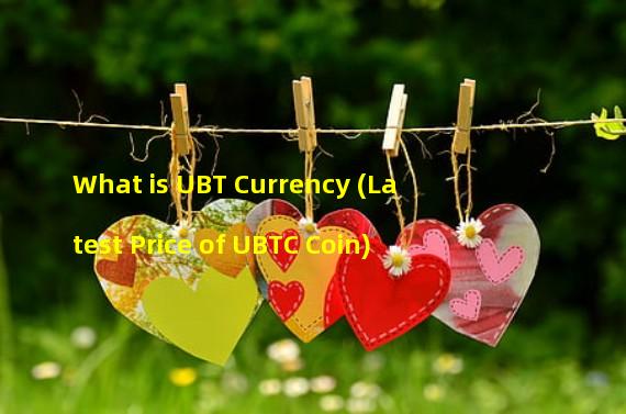 What is UBT Currency (Latest Price of UBTC Coin)