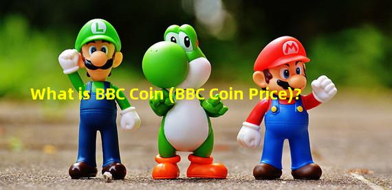 What is BBC Coin (BBC Coin Price)?