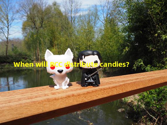 When will BCC distribute candies?