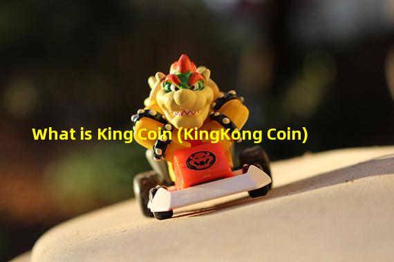 What is King Coin (KingKong Coin)