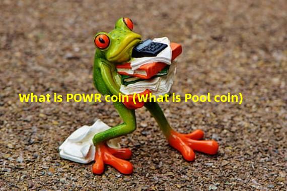 What is POWR coin (What is Pool coin)