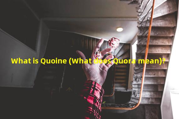 What is Quoine (What does Quora mean)?