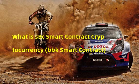 What is sBc Smart Contract Cryptocurrency (bbk Smart Contract)