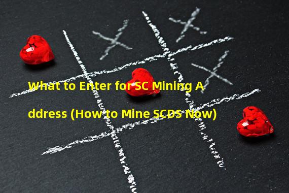 What to Enter for SC Mining Address (How to Mine SCDS Now)