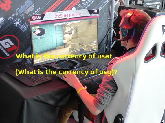 What is the currency of usat (What is the currency of usg)?