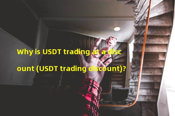 Why is USDT trading at a discount (USDT trading discount)?