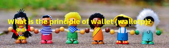 What is the principle of wallet (walletp)?