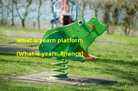 What is yearn platform (What is yearn.finance)